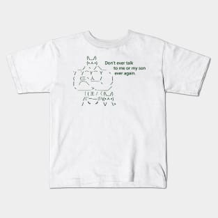Don't Talk to Me or My Son Ever Again Kids T-Shirt
